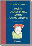 Voce me chamou de feio, sou feio mas sou dengoso! - Moderna - paradidaticos