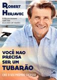 Você não precisa ser um tubarão - Crie o seu próprio sucesso