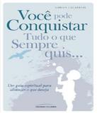Voce Pode Conquistar Tudo O Que Sempre Quis - Universo dos livros