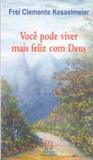 Voce poder viver mais feliz com deus - Editora santuário