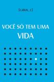 Voce So Tem uma Vida - Arx