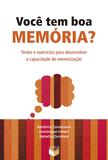 Você tem boa memória? - Testes e exercícios para desenvolver a capacidade de memorização