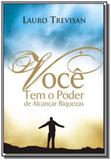 Voce tem poder alcancar riquezas - Editora da mente