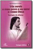Vós sereis o meu povo e eu serei o vosso Deus - Teologia da alianca - Paulinas