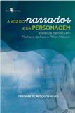 Voz do narrador e da personagem atraves da memoria em machado de assis e milton hatoum, a - Paco editorial