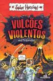 Vulcoes Violentos- 2 Ed - Melhoramentos