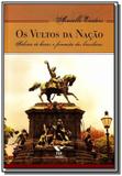 Vultos da nacao, os: fabrica de herois e formacao - Fgv