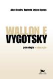 Wallon e Vygotsky - Psicologia e educação