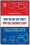Why do we say that: por que dissemos isso - Grupo elsevier