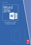 Word 2016 - Alto Padrão na Criação e Edição de Textos - Viena