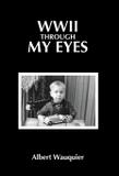 WWII through my Eyes - Albert wauquier