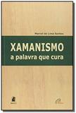 Xamanismo: a palavra que cura - Paulinas
