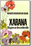 Xarana:viagem ao Desconhecido - Renato ignacio