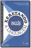 Xeretando a linguagem em inglês - Disal editora