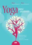 Yoga para ansiosos: Meditações e práticas para acalmar o corpo e a mente - Meditações e práticas para acalmar o corpo e a mente