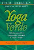 Yoga Verde - Atitudes Sustentáveis Para Mudar A Sua Vida E Salvar O Planeta