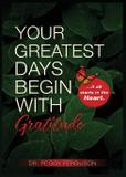 Your Greatest Days Begin with Gratitude - Peggy ferguson