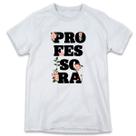 1 Camiseta Dia da Professora Professores Mestre Homenagem