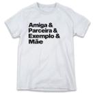 1 Camiseta Dia das Mães Amiga Parceira Exemplo Mãe 1 Camiseta Dia das Mães Amiga Parceira Exemplo Mãe