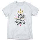 1 Camiseta Dia das Mães Mãe um título Maior que Rainha