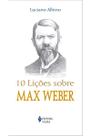 10 lições sobre Max Weber