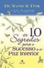 10 Segredos Para o Sucesso e a Paz Interior, Os - BEST SELLER
