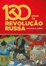 100 Anos da Revolução Russa - Legados e Lições - Editora Anita Garibaldi