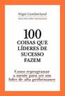 100 Coisas Que Líderes de Sucesso Fazem