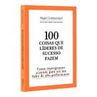 100 Coisas Que Líderes De Sucesso Fazem, Como Reprogramar A Mente Para Ser Um Líder De Alta Performance, Surpreende Seus Resultados, Nigel Cumberland - Livro 100 Coisas Que Líderes De Sucesso Fazem, Como Reprogramar A Mente Para Ser Um Líder De Alta Performance, Surpreende Seus Resultados, Nigel Cumberland - Livro