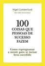 100 Coisas Que Pessoas De Sucesso Fazem 100 Coisas Que Pessoas De Sucesso Fazem