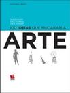 100 Ideias que Mudaram a Arte: Desde a Arte das Cavernas Até a Internet - ROSARI