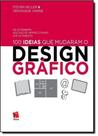 100 Ideias que Mudaram o Design Gráfico: De Gutemberg aos Suíços, Hippies e Punks Até os Tablets - ROSARI