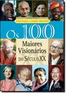 100 Maiores Visionários do Século X X, Os
