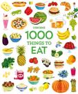 1000 Things To Eat - 1000 Pictures