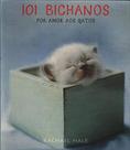 101 Bichanos - Por Amor aos Gatos