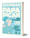 101 Ideias De Como Paparicar Seu Marido e Fortalecer Seu Lar