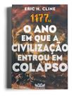 1177 A.C. - O Ano Em Que a Civilização Entrou Em Colapso