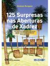 125 surpresas nas aberturas de xadrez