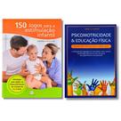 150 Jogos Para A Estimulação Infantil + Psicomotricidade E Educação Física - Educativo