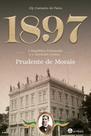 1897: a república polarizada e o atentado contra prudente de morais 1897: a república polarizada e o atentado contra prudente de morais