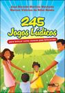 245 jogos ludicos - para brincar como nossos pais brincavam - WAK EDITORA