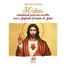 30 dias caminhando para um encontro com o Sagrado Coração de Jesus