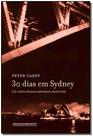 30 Dias em Sydney: um Relato Desvairadamente Distorcido - COMPANHIA DAS LETRAS - GRUPO CIA DAS LETRAS 30 Dias em Sydney: um Relato Desvairadamente Distorcido - COMPANHIA DAS LETRAS - GRUPO CIA DAS LETRAS