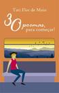 30 poemas, para começar! - ALL PRINT 30 poemas, para começar! - ALL PRINT