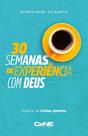 30 semanas de experiencia com deus - CENE EDITORA