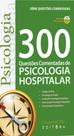 300 questões comentadas de psicologia hospitalar 300 questões comentadas de psicologia hospitalar