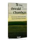 31 Dias com Oswald Chambers Devocionais diários para uma vida de intimidade com Deus 31 Dias com Oswald Chambers Devocionais diários para uma vida de intimidade com Deus
