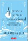 4 Passos Para Cura Emocional - Descubra o Seu Poder e Liberte-se 4 Passos Para Cura Emocional - Descubra o Seu Poder e Liberte-se