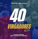 40 Dias Com os Vingadores Kids - Devocional