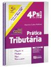4ps da Oab - Prática Tributária - 2 Fase Pichiliani, Mauricio Carlos 4ps da Oab - Prática Tributária - 2 Fase Pichiliani, Mauricio Carlos
